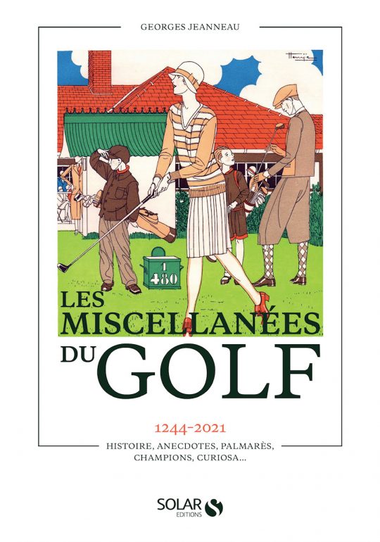 Un livre à acheter d'urgence et à garder près de soi : Les Miscellanées du  golf de G. Jeanneau - Golf Planète